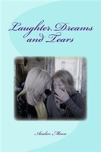 Laughter. Dreams and Tears