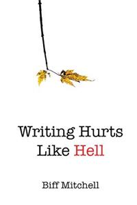 Writing Hurts Like Hell