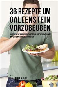 36 Rezepte um Gallenstein vorzubeugen