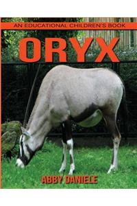 Oryx! An Educational Children's Book about Oryx with Fun Facts & Photos