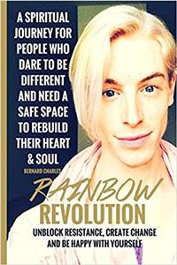 Rainbow Revolution: Unblock Resistance, Create Change and Be Happy With Yourself