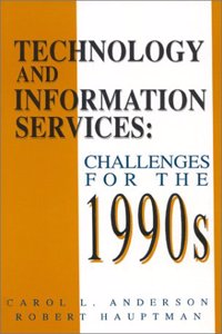 Technology and Information Services: Challenges for the 1990's (Information Management Policy & Services)