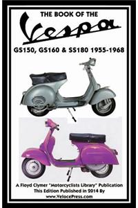 Book of the Vespa Gs150, Gs160 & Ss180 1955-1968