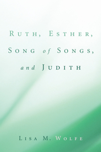 Ruth, Esther, Song of Songs, and Judith