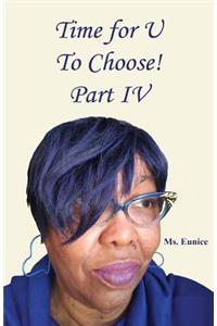 Time for U to Choose! Part IV