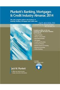 Plunkett's Banking, Mortgages & Credit Industry Almanac 2014