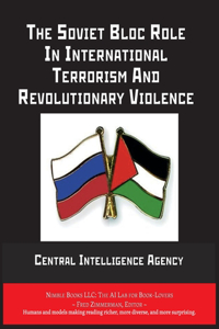 Soviet Bloc Role In International Terrorism And Revolutionary Violence