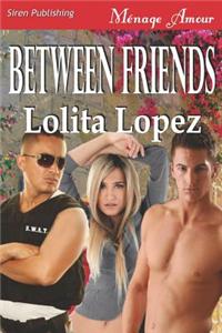 Between Friends (Siren Publishing Menage Amour)