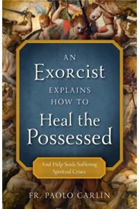 Exorcist Explains How to Heal Possessed