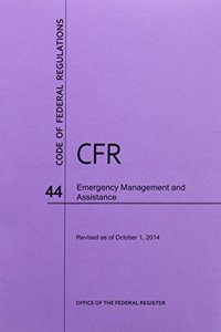 Code of Federal Regulations Title 44, Emergency Management and Assistance, 2014