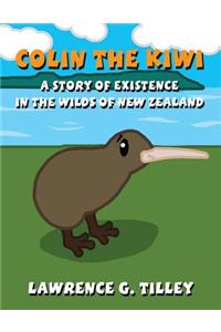Colin the Kiwi: A Story of Existance in the Wilds of New Zealand