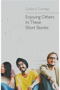 Enjoying Others In These Short Stories