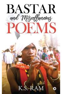 Bastar and Miscellaneous Poems