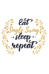 Eat Sleep Single Swing Repeat
