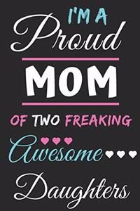 I'm A Proud Mom Of Two Freaking Awesome daughters