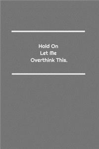 Hold On Let Me Overthink This