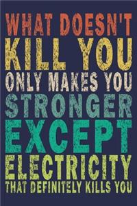 What Doesn't Kill You Only Makes You Stronger Except Electricity That Definitely Kills You