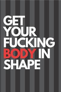 Get Your Fucking Body in Shape