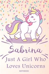 Sabrina Just A Girl Who Loves Unicorns, pink Notebook / Journal 6x9 Ruled Lined 120 Pages School Degree Student Graduation university