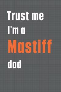 Trust me I'm a Mastiff dad