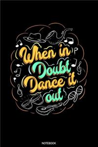 When In Doubt Dance It Out