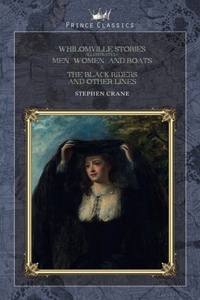 Whilomville Stories (Illustrated), Men, Women, and Boats & The Black Riders and Other Lines