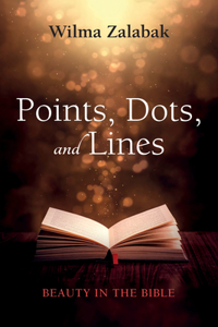 Points, Dots, and Lines: Beauty in the Bible