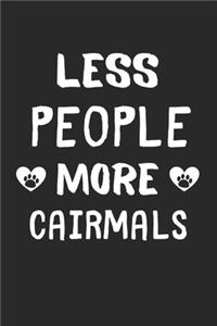 Less People More Cairmals