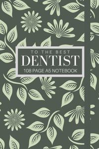 To The Best Dentist 108 page A5 notebook