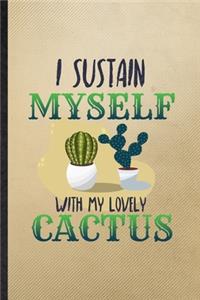 I Sustain Myself with My Lovely Cactus