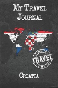 My Travel Journal Croatia: 6x9 Travel Notebook or Diary with prompts, Checklists and Bucketlists perfect gift for your Trip to Croatia for every Traveler