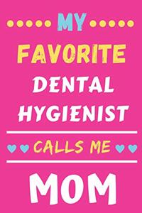 My Favorite Dental hygienist Calls Me Mom