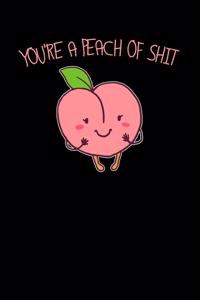You're a peach of shit