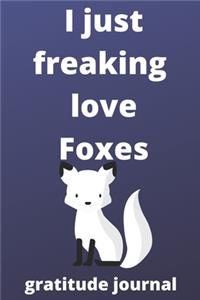 I Just Freaking Love foxes gratitude journal