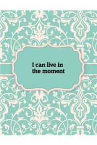 I can live in the moment, Notebook