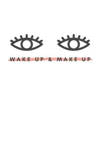 Wake Up & Make Up: Notebook / Simple Blank Lined Writing Journal / For Make Up Artists / Women / Teen / Girls / Beauty / Fashionista / Practice Looks / Stylist / Beaut