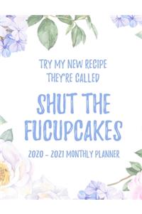 Try My New Recipe They're Called Shut The Fucupcakes 2020 - 2021 Monthly Planner