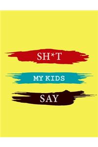 Shit My Kids Say notebook