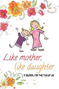 Like mother, Like Daughter