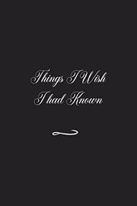 Things I Wish I had Known