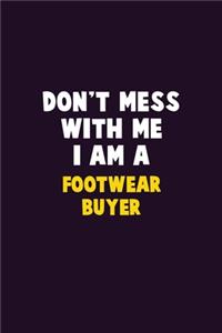 Don't Mess With Me, I Am A Footwear Buyer