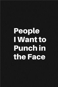 People I Want to Punch in the Face