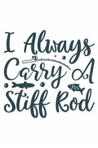 I Always Carry A Stiff Rod