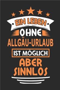 Ein Leben ohne Allgäu-Urlaub ist möglich aber sinnlos