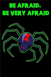 Be. Afraid Be Very Afraid
