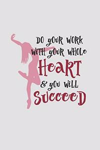 Do Your Work With Your Whole Heart And You Will Succeed