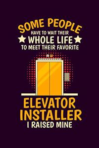 Some People Have to Wait Their Whole Life to Meet Their Favorite Elevator Installer I Raised Mine