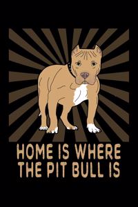 Home Is Where The Pit Bull Is: A Pitbull Notebook And Journal With Blank Pages To Write In