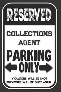 Reserved Collections Agent Parking Only. Violators Will Be Shot. Survivors Will Be Shot Again