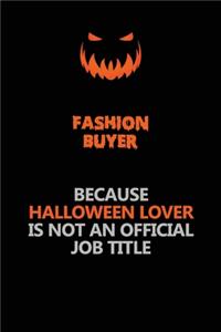 Fashion Buyer Because Halloween Lover Is Not An Official Job Title
